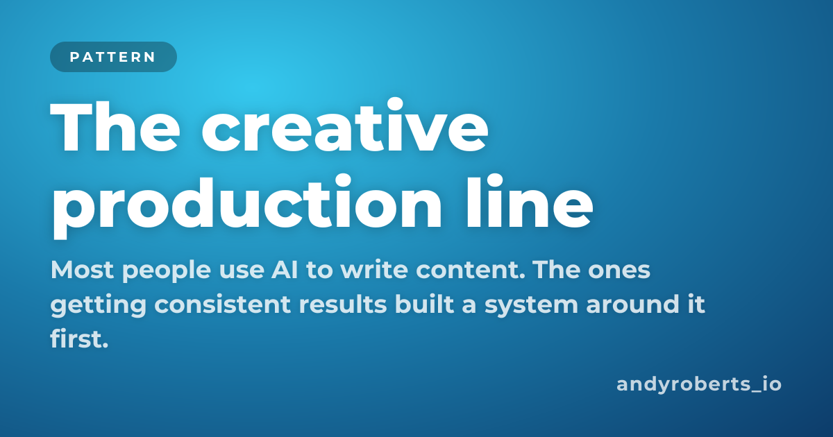 Manufacturing Line Creativity The creative production line — Andy Roberts